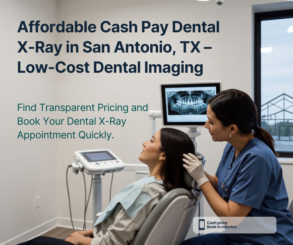 Affordable Cash Pay Dental X-Ray in San Antonio, TX – Low-Cost Dental Imaging